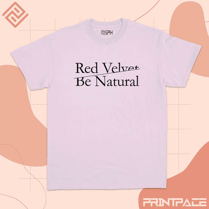RED VELVET - Be Natural Kpop Shirt