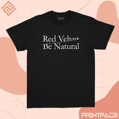 RED VELVET - Be Natural Kpop Shirt