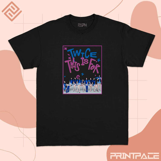 TWICE - This Is For Graphic Kpop Shirt